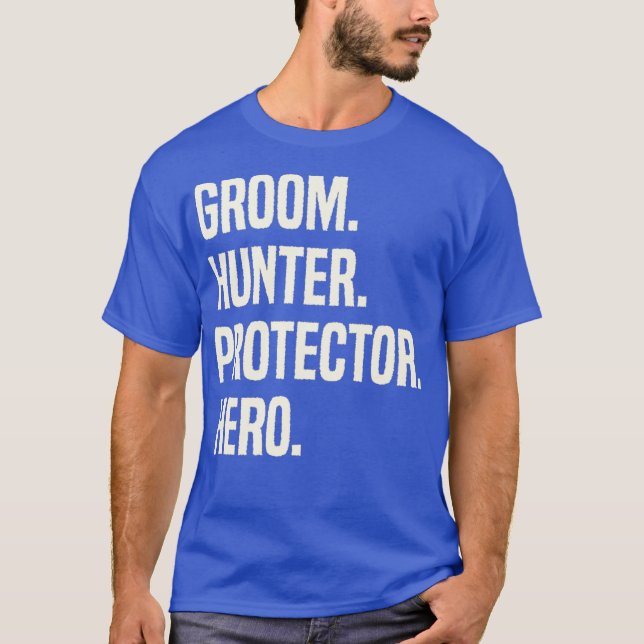 Groom Hunter Protector Hero Groom Profession T-Shirt (Front)
