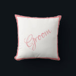 Groom Pink Script Chic Wedding Cushion<br><div class="desc">A beautiful Groom script and trimmed pillow for your home.  A great shower gift.  Congratulations gift would be a wonderful surprise for the Groom.  Great wedding gift along with matching wedding Bride pillow that we offer.</div>