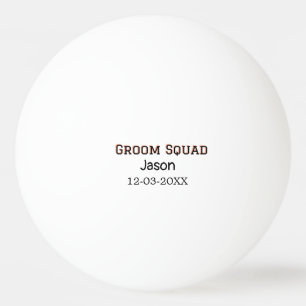 Groom Squad groomsman bachelorette party add name  Ping Pong Ball