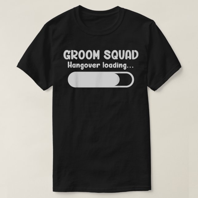 Groom Squad Hangover Loading Groomsmen Bachelor Pa T-Shirt (Design Front)