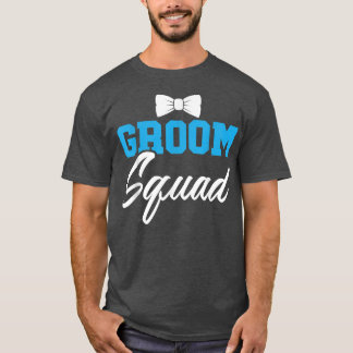 Groom Squad Party Marry Bride Groomsquad Bachelor  T-Shirt
