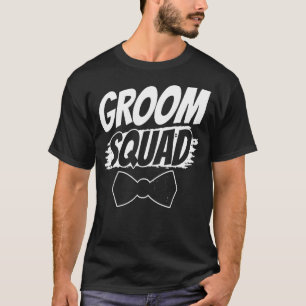 Groom Squad Party Sayings Bachelor Wedding T-Shirt