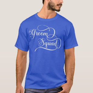 Groom Squad (Wedding Party) T-Shirt