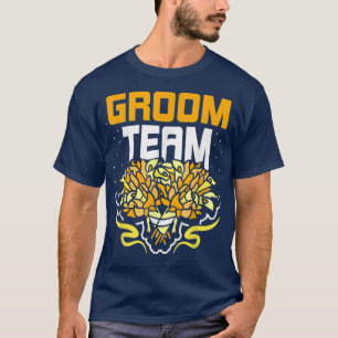 Groom Team Wedding Sayings Bachelor Party T-Shirt