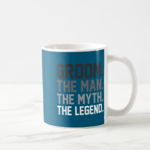 Groom the man the myth the legend funny wedding coffee mug