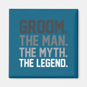 Groom the man the myth the legend funny wedding magnet