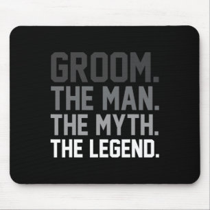 Groom The Man The Myth The Legend Funny Wedding Mouse Pad