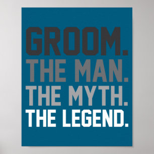 Groom the man the myth the legend funny wedding poster