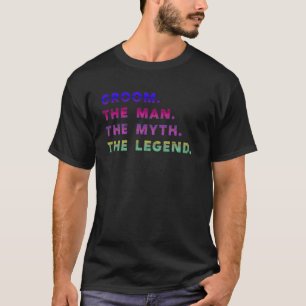 Groom the Myth the Man the Legend Funny Tee Bachel
