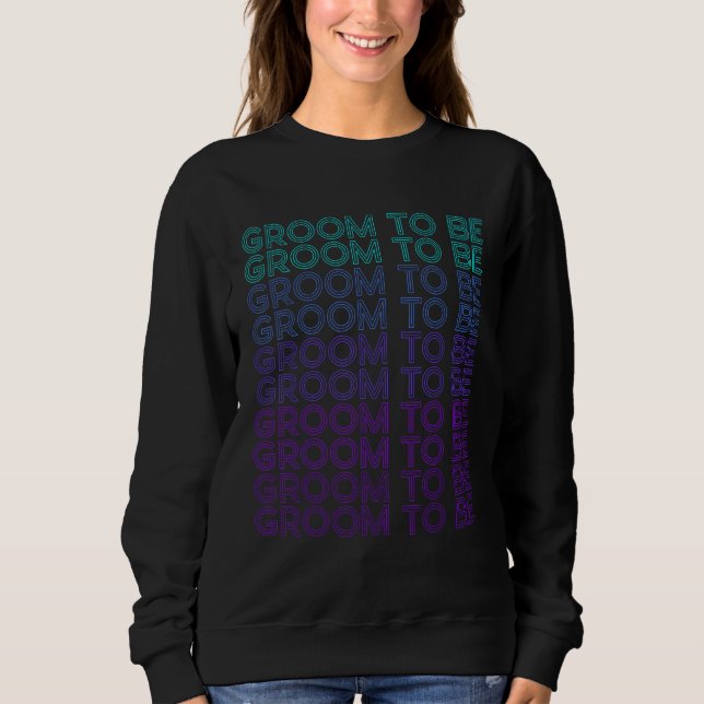 Groom to be Bachelor Party Retro Sweatshirt (Front)