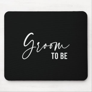 Groom To Be, Wedding Bridal Bachelorette Party Mouse Pad