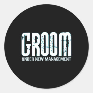 Groom Under New Management Funny Groom-to-be Classic Round Sticker