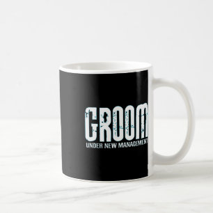 Groom Under New Management Funny Groom-to-be  Coffee Mug
