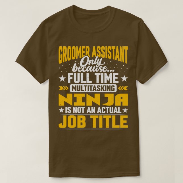 Groomer Assistant Job Title Groomer Secretary Asso T-Shirt (Design Front)