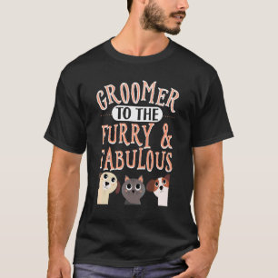 Groomer To The Furry And Fabulous Dog Stylists T-Shirt