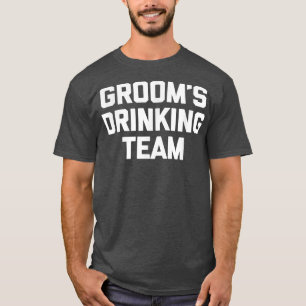 Grooms Drinking TeamFunny Groom Bachelor Party  T-Shirt