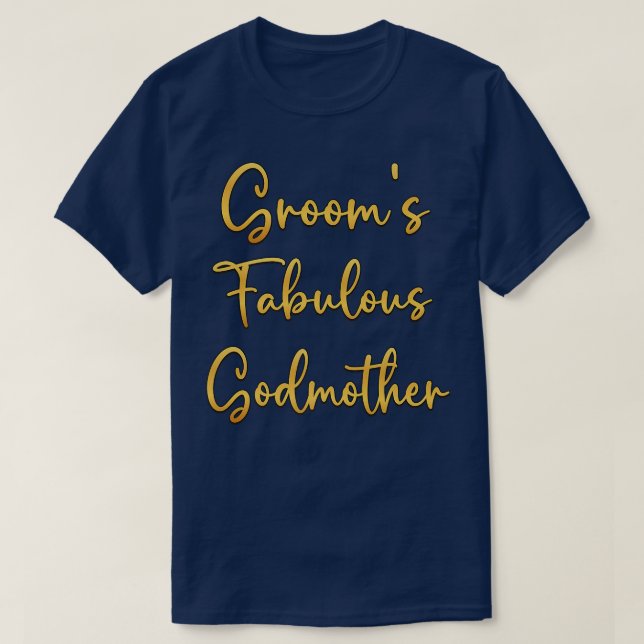 Grooms Fabulous Godmother Wedding Ideas For Her  T-Shirt (Design Front)