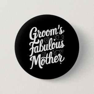 Groom's Fabulous Mother  6 Cm Round Badge