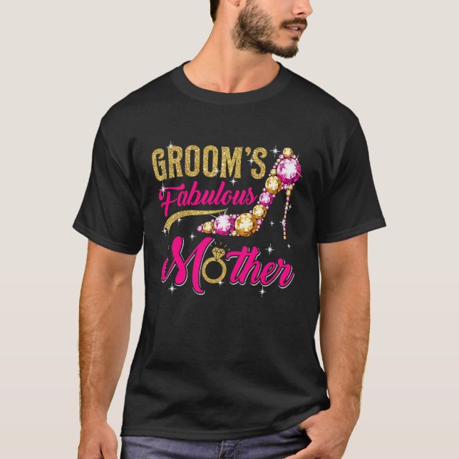Groom's Fabulous Mother Happy Wedding Marry  Mom T-Shirt (Front)