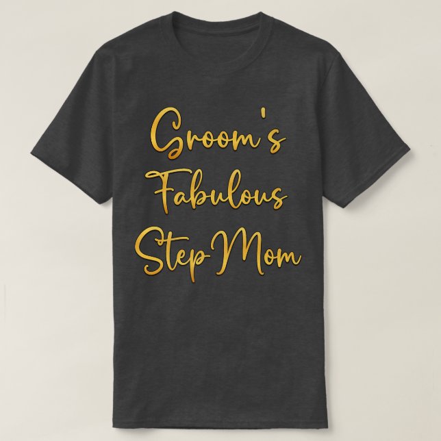 Grooms Fabulous Step Mum Wedding Ideas For Her  T-Shirt (Design Front)