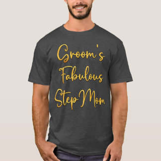 Grooms Fabulous Step Mum Wedding Ideas For Her  T-Shirt