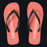 Groomsman NAME Coral Thongs<br><div class="desc">Bright seashore colours in coral with Groomsman written in uppercase white text. Name and Date of Wedding is written in turquoise with black accents. Personalise with each of your Groomsmen's Names in uppercase letters at top in fun arched text. Click Customise to increase or decrease name size to fall within...</div>