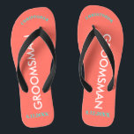 Groomsman NAME Coral Thongs<br><div class="desc">Bright seashore colours in coral with Groomsman written in uppercase white text. Name and Date of Wedding is written in turquoise with black accents. Personalise with each of your Groomsmen's Names in uppercase letters at top in fun arched text. Click Customise to increase or decrease name size to fall within...</div>