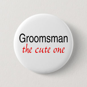 Groomsman (The Cute One) 6 Cm Round Badge