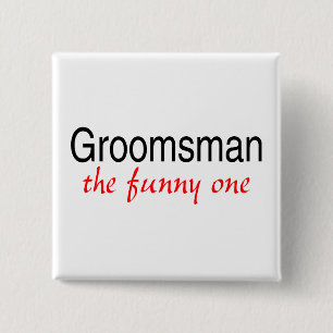 Groomsman The Funny One 15 Cm Square Badge