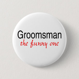 Groomsman (The Funny One) 6 Cm Round Badge