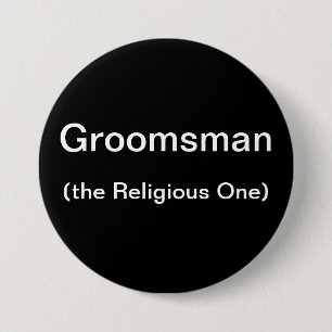 Groomsman The Religious One 7.5 Cm Round Badge