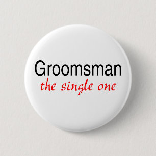 Groomsman (The Single One) 6 Cm Round Badge