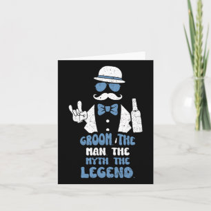 Groomsmen Groom. The Man. The Myth. The Legend. -  Card