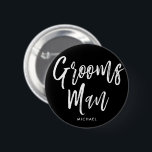 Groomsmen | Script Style Custom Wedding 6 Cm Round Badge<br><div class="desc">A little something for your ultra special groomsmen.  Have them happy to stand by your side on your special day of matrimony with this unique personalised name button.

It features the words "groomsmen" in an elegant script style text.  Underneath this is a spot for a custom name or initials.</div>