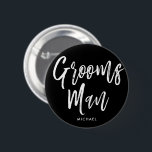 Groomsmen | Script Style Custom Wedding 6 Cm Round Badge<br><div class="desc">A little something for your ultra special groomsmen.  Have them happy to stand by your side on your special day of matrimony with this unique personalised name button.

It features the words "groomsmen" in an elegant script style text.  Underneath this is a spot for a custom name or initials.</div>