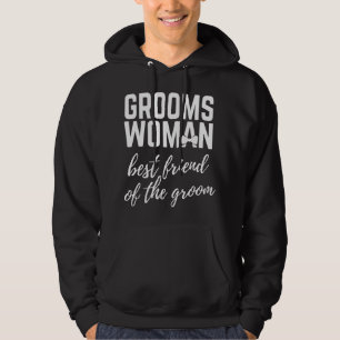 Groomswoman Best Friend of the Groom Bachelor Part Hoodie