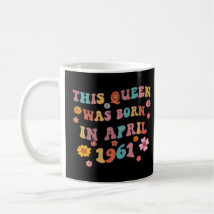 Groovy 62th Birthday This Queen Was Born In April  Coffee Mug