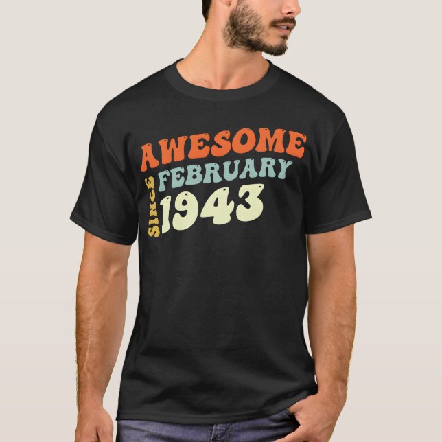 Groovy 80 Years Old Awesome Sinc February 1943 fri T-Shirt (Front)