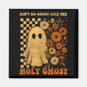Groovy Ain’t No Ghost Like The Holy Christian Hall Magnet