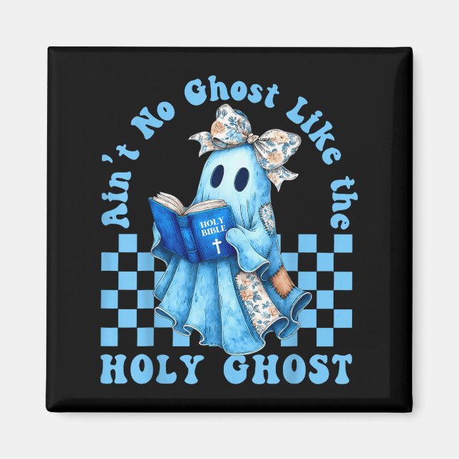 Groovy Aint No Ghost Like The Holy Ghost Christian Magnet (Front)