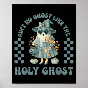 Groovy Aint No Ghost Like The Holy Ghost Christian Poster