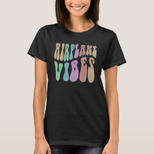 Groovy AIRPLANE VIBES Easily Distracted by Flying  T-Shirt