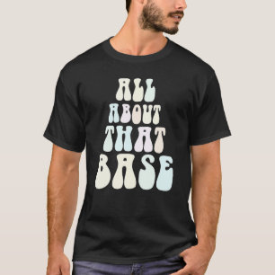 Groovy ALL ABOUT THAT BASE Cheerleading Team Cheer T-Shirt