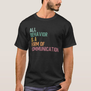 Groovy All Behaviour Is A Form Of Communication AB T-Shirt