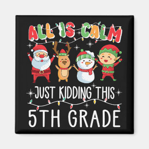 Groovy All Is Calm Just Kidding This Is 5th Grade Magnet