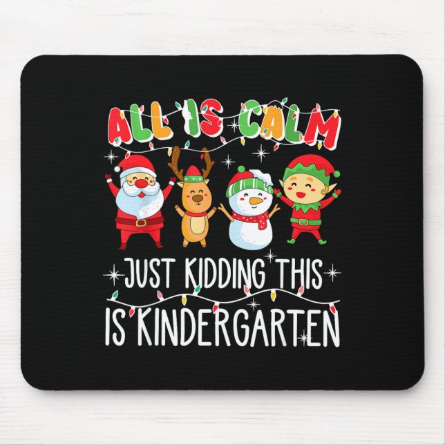 Groovy All Is Calm Just Kidding This Is Kindergart Mouse Pad (Front)