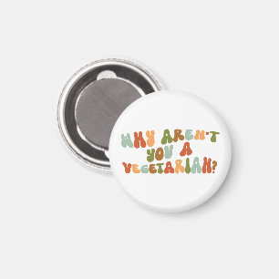Groovy and Retro Why Aren't You a Vegetarian? Magnet
