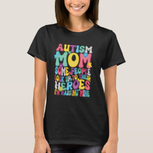 Groovy Autism Mum Raising Hero Neurodiversity Shir T-Shirt