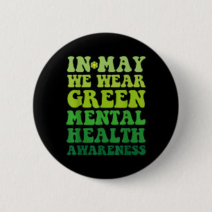 Groovy Awareness In May We Wear Green Mental Healt 6 Cm Round Badge