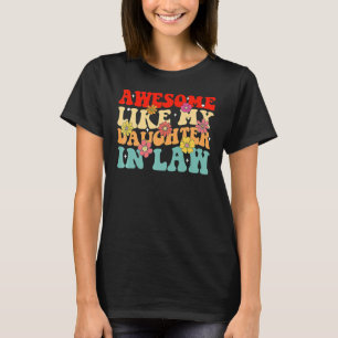 Groovy Awesome Like My Daughter In Law Father s D T-Shirt